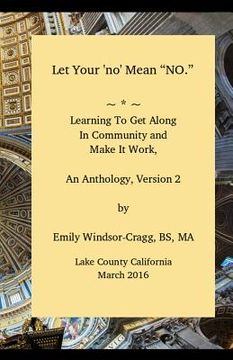 portada Let Your 'no' Mean No, an Anthology of Community Building Ideas: Financing and Harmonizing Your Off-Grid Community (en Inglés)