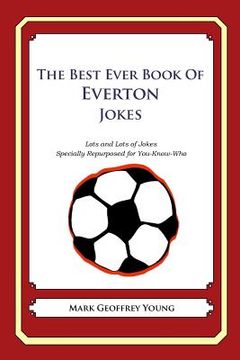 portada The Best Ever Book of Everton Jokes: Lots and Lots of Jokes Specially Repurposed for You-Know-Who (en Inglés)