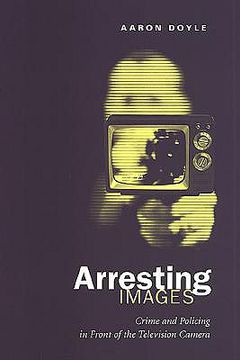 portada arresting images: crime and policing in front of the television camera (en Inglés)