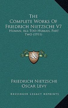 portada the complete works of friedrich nietzsche v7: human, all-too-human, part two (1911) (in English)