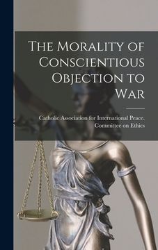 portada The Morality of Conscientious Objection to War (en Inglés)