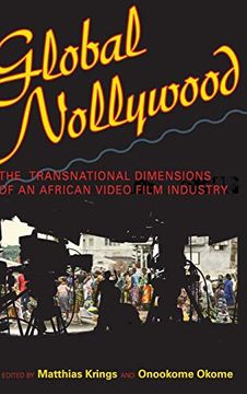 portada Global Nollywood: The Transnational Dimensions of an African Video Film Industry (African Expressive Cultures) (en Inglés)