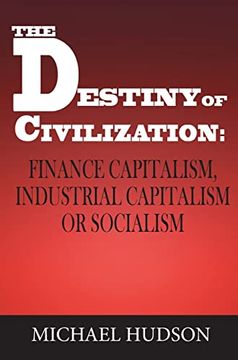 portada The Destiny of Civilization: Finance Capitalism; Industrial Capitalism or Socialism