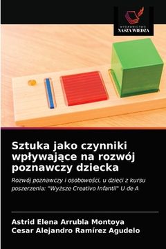 portada Sztuka jako czynniki wplywające na rozwój poznawczy dziecka (in Polaco)