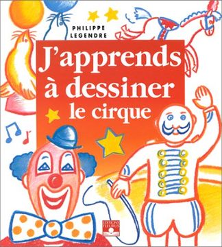 portada Dessiner le Cirque (J'apprends a Dessiner)