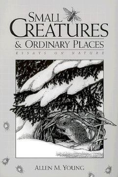 portada small creatures/ordinary places: essays on nature (in English)