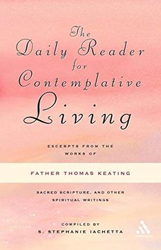 portada The Daily Reader for Contemplative Living: Excerpts From the Works of Father Thomas Keating, O. Co S. O. , Sacred Scripture, and Other Spiritual Writings (en Inglés)