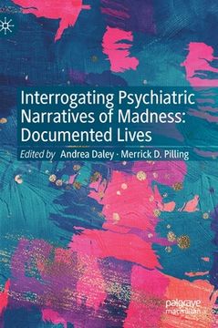 portada Interrogating Psychiatric Narratives of Madness: Documented Lives (in English)