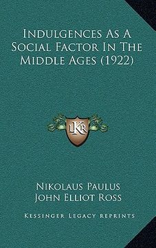 portada indulgences as a social factor in the middle ages (1922) (en Inglés)