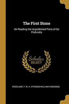 portada The First Stone: On Reading the Unpublished Parts of de Profundis 