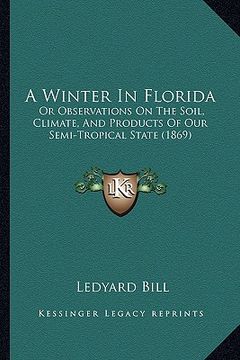 portada a winter in florida: or observations on the soil, climate, and products of our semi-tropical state (1869)