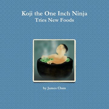 portada Koji the One Inch Ninja Tries New Foods (in English)