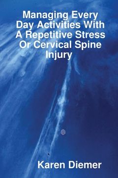 portada Managing Every Day Activities With A Repetitive Stress Or Cervical Spine Injury (en Inglés)