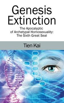 portada Genesis Extinction: The Apocalyptic of Archetypal Homosexuality: The Sixth Great Seal (in English)