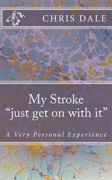 portada My Stroke "....just get on with it....": A Very Personal Experience