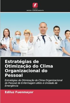 portada Estratégias de Otimização do Clima Organizacional do Pessoal: Estratégias de Otimização do Clima Organizacional do Pessoal de Enfermagem Afeto à Unidade de Emergência