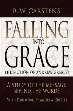 portada falling into grace: the fiction of andrew greeley: a study of the message behind the words