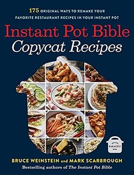 portada Instant pot Bible: Copycat Recipes: 175 Original Ways to Remake Your Favorite Restaurant Recipes in Your Instant pot 