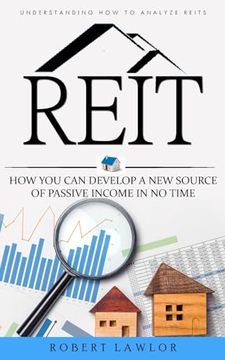 portada Reit: Understanding how to Analyze Reits (How you can Develop a new Source of Passive Income in no Time)