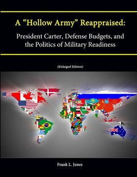 portada A "Hollow Army" Reappraised: President Carter, Defense Budgets, and the Politics of Military Readiness (Enlarged Edition) (en Inglés)