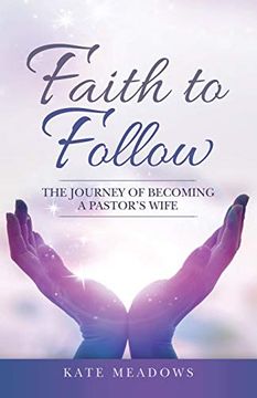 portada Faith to Follow: The Journey of Becoming a Pastor'S Wife (en Inglés)