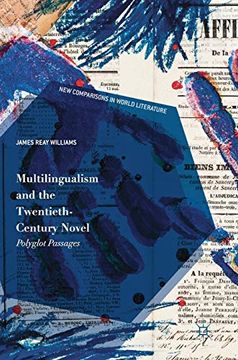 portada Multilingualism and the Twentieth-Century Novel: Polyglot Passages (New Comparisons in World Literature) (en Inglés)
