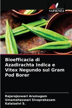 portada Bioefficacia di Azadirachta Indica e Vitex Negundo sul Gram Pod Borer (en Italiano)