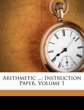 portada arithmetic ...: instruction paper, volume 1 (en Inglés)