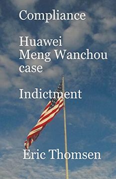 portada Compliance Huawei Meng Wanzhou Case - Indictment (Compliance Huawei Meng Wanchou Case) (en Inglés)