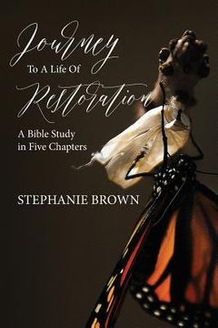 portada Journey to a Life of Restoration: A Bible Study in Five Chapters (en Inglés)
