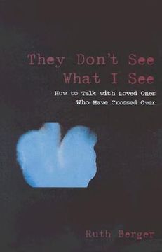 portada they don't see what i see: how to talk with loved ones who have crossed over (en Inglés)