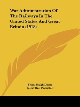 portada war administration of the railways in the united states and great britain (1918) (in English)