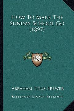 portada how to make the sunday school go (1897)