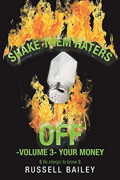 portada Shake Them Haters off -Volume 3- Your Money: $ be Allergic to Broke $ (en Inglés)