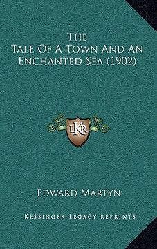 portada the tale of a town and an enchanted sea (1902) (en Inglés)