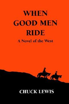 portada when good men ride: a novel of the west (en Inglés)