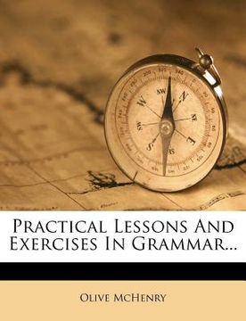 portada practical lessons and exercises in grammar... (en Inglés)