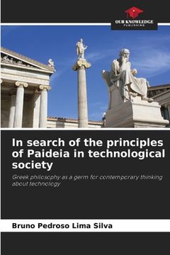 portada In search of the principles of Paideia in technological society (en Inglés)