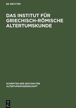 portada Das Institut für Griechisch-Römische Altertumskunde (in German)