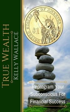 portada True Wealth: Reprogram Your Subconscious For Financial Success 