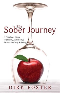 portada The Sober Journey: A Practical Guide to Health, Nutrition and Fitness in Early Sobriety (en Inglés)
