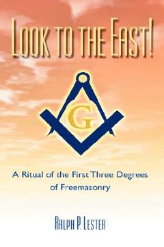 portada look to the east! a ritual of the first three degrees of freemasonry