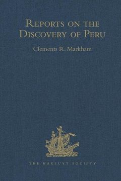 portada Reports on the Discovery of Peru: I. Report of Francisco de Xeres, Secretary to Francisco Pizarro. II.- Edited Title: I. Report of Francisco de Xeres, (en Inglés)