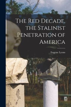 portada The Red Decade, the Stalinist Penetration of America (en Inglés)