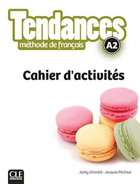portada Tendances. Niveau a2. Cahier D'activités. Per le Scuole Superiori. Con E-Book. Con Espansione Online (in French)