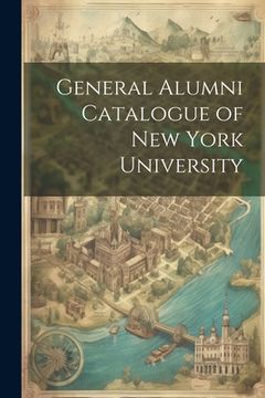 portada General Alumni Catalogue of New York University (in English)