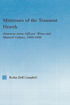 portada mistresses of the transient hearth: american army officers' wives and material culture, 1840-1880 (en Inglés)