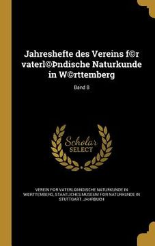 portada Jahreshefte des Vereins f(c)r vaterl(c)þndische Naturkunde in W(c)rttemberg; Band 8 (in German)