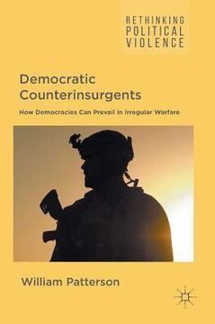portada Democratic Counterinsurgents: How Democracies Can Prevail in Irregular Warfare (en Inglés)