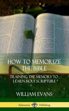 portada How to Memorize the Bible: Training the Memory to Learn Holy Scripture (Hardcover) (en Inglés)